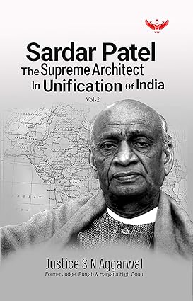 Sardar Patel the Supreme Architect in Unification of India by Justice S.N. Aggarwal ( 2 Volume Set)