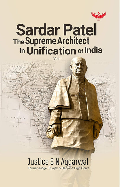 Sardar Patel the Supreme Architect in Unification of India by Justice S.N. Aggarwal ( 2 Volume Set)