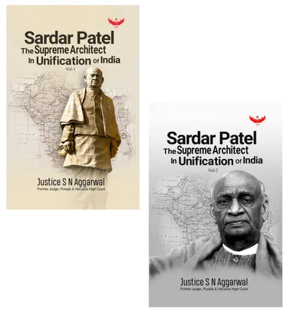 Sardar Patel the Supreme Architect in Unification of India by Justice S.N. Aggarwal ( 2 Volume Set)