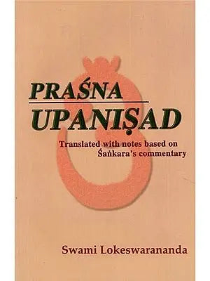 Prasna Upanisad- Translated with notes based on Sankara's Commentary