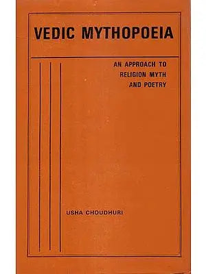 Vedic Mythopoeia- An Approach to Religion Myth and Poetry (An Old and Rare Book)