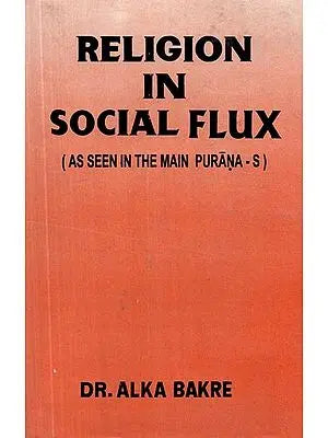 Religion in Social Flux- A Seen In The Main Puranas (An Old and Rare Book)