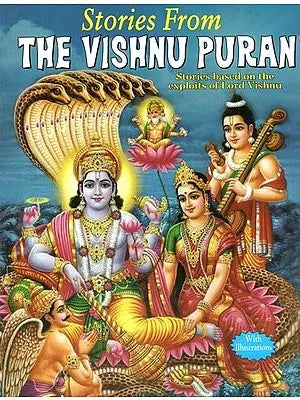 Stories from The Vishnu Puran: Stories Based on the Exploits of Lord Vishnu (With Illustrations)