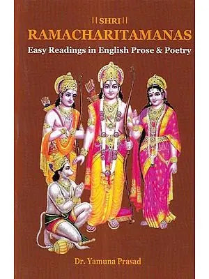 Ramacharitamanas: Easy Readings in English Prose & Poetry: Tulsidas Ramayana