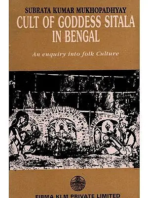 Cult of Goddess Sitala in Bengal- An Enquiry into Folk Culture (An Old and Rare Book)