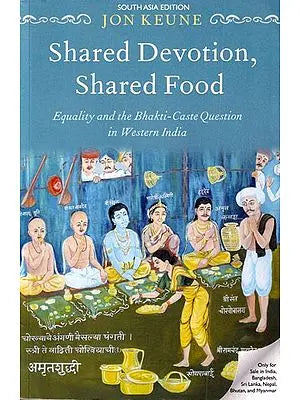 Shared Devotion, Shared Food: Equality and the Bhakti-Caste Question in Western India