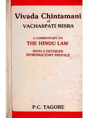 Vivada Chintamani of Vachaspati Misra- A Commentary on The Hindu Law with a Detailed Introductory Preface (An Old and Rare Book)