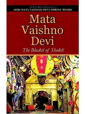 Mata Vaishno Devi- The Bhakti of Shakti