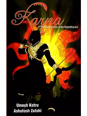 Karna: The Unsung Hero of the Mahabharata