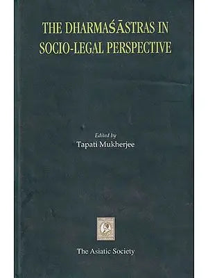 The Dharmasastras in Social Legal Perspective