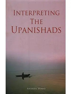 Interpreting the Upanishads