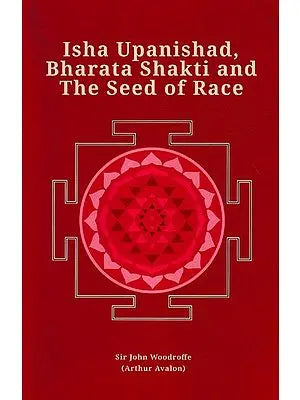 Isha Upanishad, Bharata Shakti and The Seed of Race