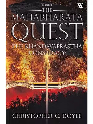 The Mahabharata Quest: The Khandavaprastha Conspiracy (Book-3)