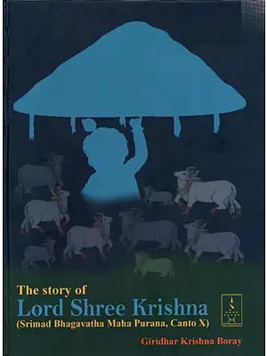 The Story of Lord Shree Krishna (Srimad Bhagavatha Maha Purana, Canto X)