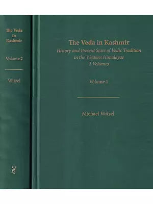 The Veda in Kashmir History and Present State of Vedic Tradition in the Western Himalayas (Set of 2 Volumes)