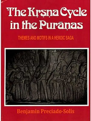 The Krsna (Krishna) Cycle in the Puranas (Themes and Motifs in a Heroic Saga)