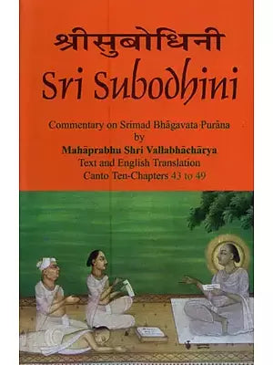 Sri Subodhini: Commentary on Srimad Bhagavata Purana - Volume IX (Canto Ten-Chapters 43-49)