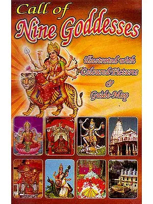 CALL OF- NINE GODDESSES: (1. Naina Devi, 2. Chintapurni, 3. Jwalamukhi, 4. Vajreshwari (Kangra), 5. Chamunda Devi, 6. Vaishno Devi, 7. Mansa Devi, 8. Kalika Devi, 9. Shakumbhari)