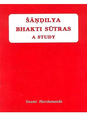 Sandilya Bhakti Sutras A Study (An Old and Rare Book)