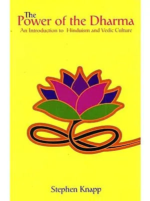 The Power of the Dharma (An Introduction to Hinduism and Vedic Culture)