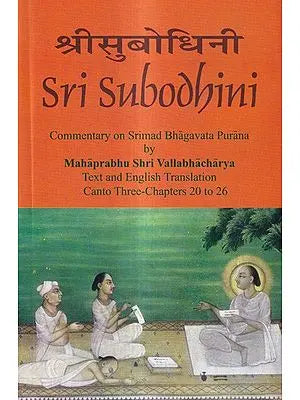 Sri Subodhini Commentary on Srimad Bhagavata Purana by Mahaprabhu Shri Vallabhacharya: Canto Three-Chapters 20 to 26 (Volume 24)