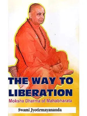 The Way To Liberation (Moksha-Dharma Of Mahabharata)