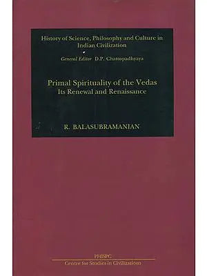 Primal Spirituality of the Vedas:
Its renewal and renaissance