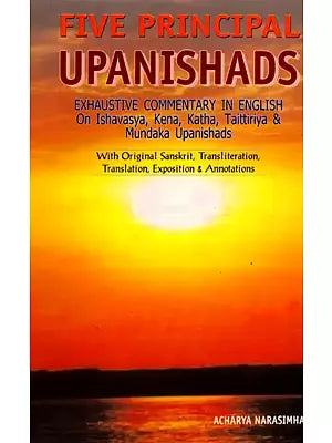 Five Principal Upanishads- Exhaustive Commentary in English on Ishavasya, Kena, Katha, Taittiriya and Mundaka Upanishads (An Old and Rare Book)