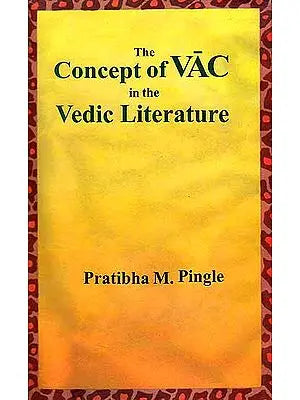 The Concept of Vac in the Vedic Literature