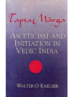 Tapta Marga – Asceticism and Initiation in Vedic India