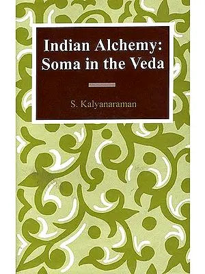 Indian Alchemy: Soma in the Veda