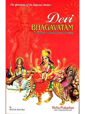 The Splendour of the Supreme Mother: Devi Bhagavatam (A Compact Condensed Prose Narrative)