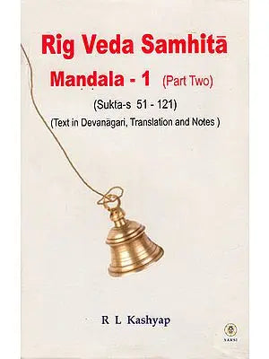 Rig Veda Samhita: Mandala-1 (Part Two) Suktas 51-121