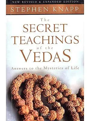 The Secret Teachings of the Vedas – Answers to the Mysteries of Life