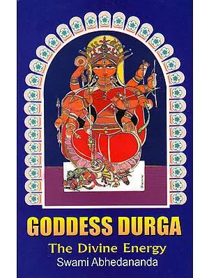 Goddess Durga – The  Divine Energy