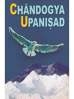 The Chandogya Upanisad- Containing The Original Text With Word-By-Word Meaning, Running Translation And Copious Notes