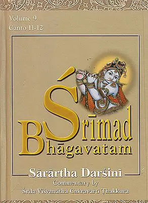 Srimad Bhagavatam : Sarartha Darsini Commentary by Srila Visvanatha Cakravarti Thakkura - Volume 9 (Canto 11-12) (Transliteration and English Translation)