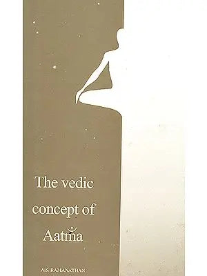 The Vedic Concept of Aatma