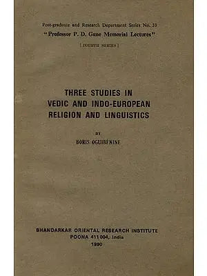 Three Studies in Vedic and Indo-European Religion and Linguistics (A Rare Book)