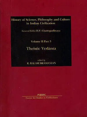 Theistic Vedanta- History of Science, Philosophy and Culture in Indian Civilization