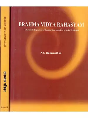 Brahma Vidya Rahasyam: A Scientific Exposition of Brahmavada According To Vedic Tradition (Set of 2 Volumes)