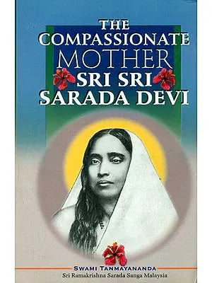 The Compassionate Mother (Sri Sarada Devi)