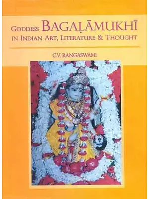 Goddess Bagalamukhi In India Art, Literature and Thought