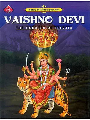 Vaishno Devi: The Goddess of Trikuta -Treasury of Mythological Tales (With Large Print)