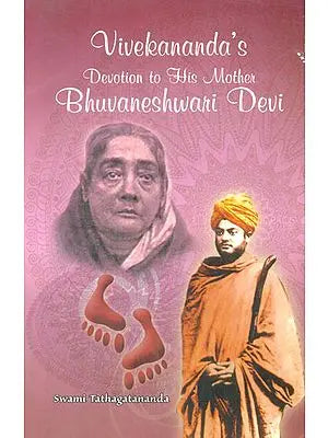 Vivekananda's Devotion to His Mother Bhuvaneshwari Devi