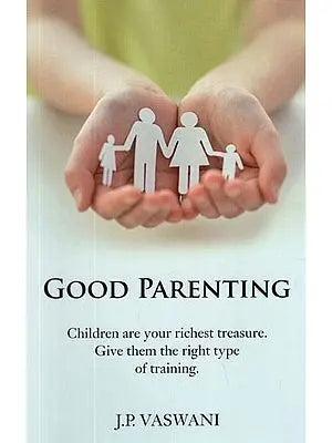 Good Parenting (How to Make Sure That Your Child Grows up Right)