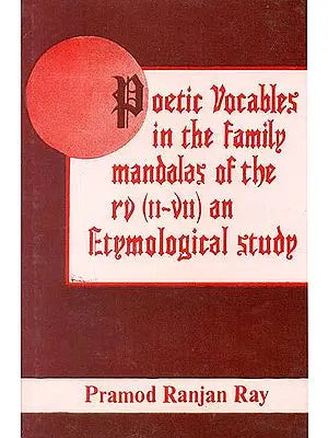 Poetic Vocables in The Family Mandalas of The Rigveda (II-VII) an Etymological Study (an Old and Rare Book)