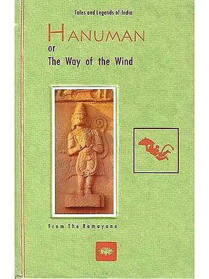 Hanuman or  The Way  of the  Wind (Tales and Legends of India )