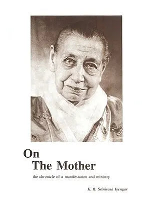 On The Mother (The Chronicle of a Manifestation and Ministry)