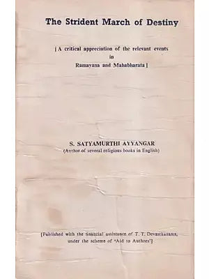 The Strident March of Destiny- A Critical Appreciation of The Relevant Events in Ramayana and Mahabharata (An Old and Rare Book)